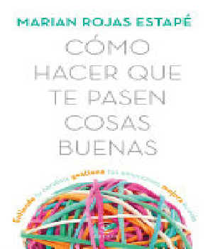 Imagen de Como hacer para que te pasen cosas buenas libro Marian Rojas Estape numero 0