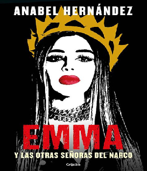 Imagen de Emma y las otras senoras del narco de Anabel Hernandez numero 0